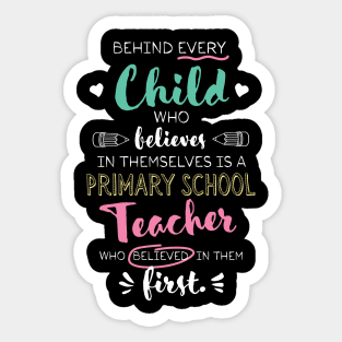 Great Primary School Teacher who believed - Appreciation Quote Sticker